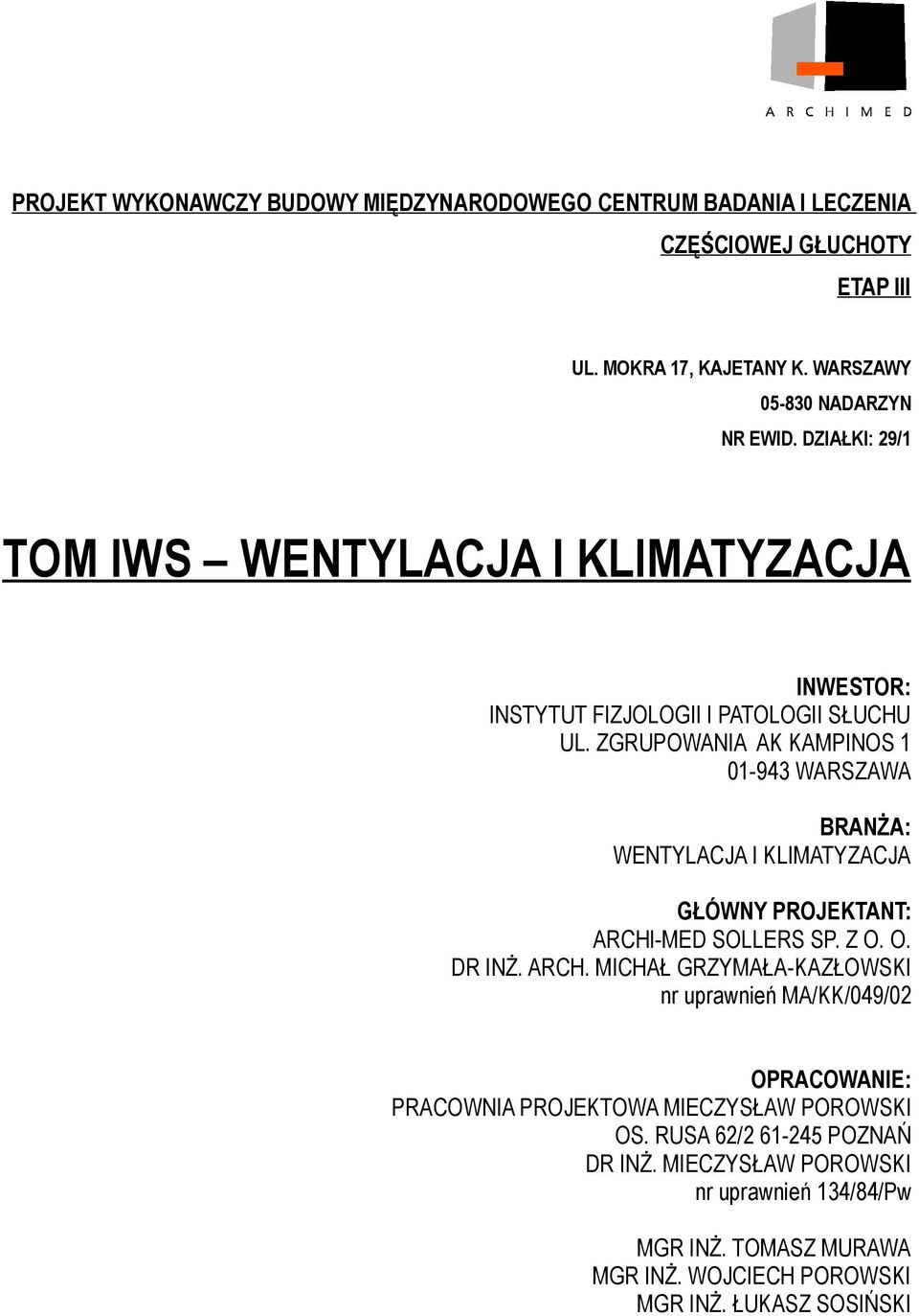 ZGRUPOWANIA AK KAMPINOS 1 01-943 WARSZAWA BRANŻA: WENTYLACJA I KLIMATYZACJA GŁÓWNY PROJEKTANT: ARCHI