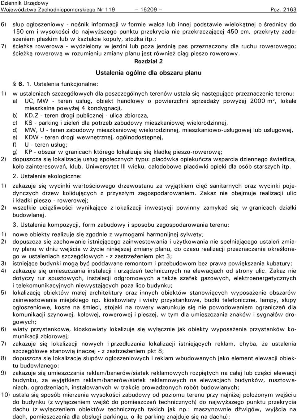 zadaszeniem płaskim lub w kształcie kopuły, stożka itp.