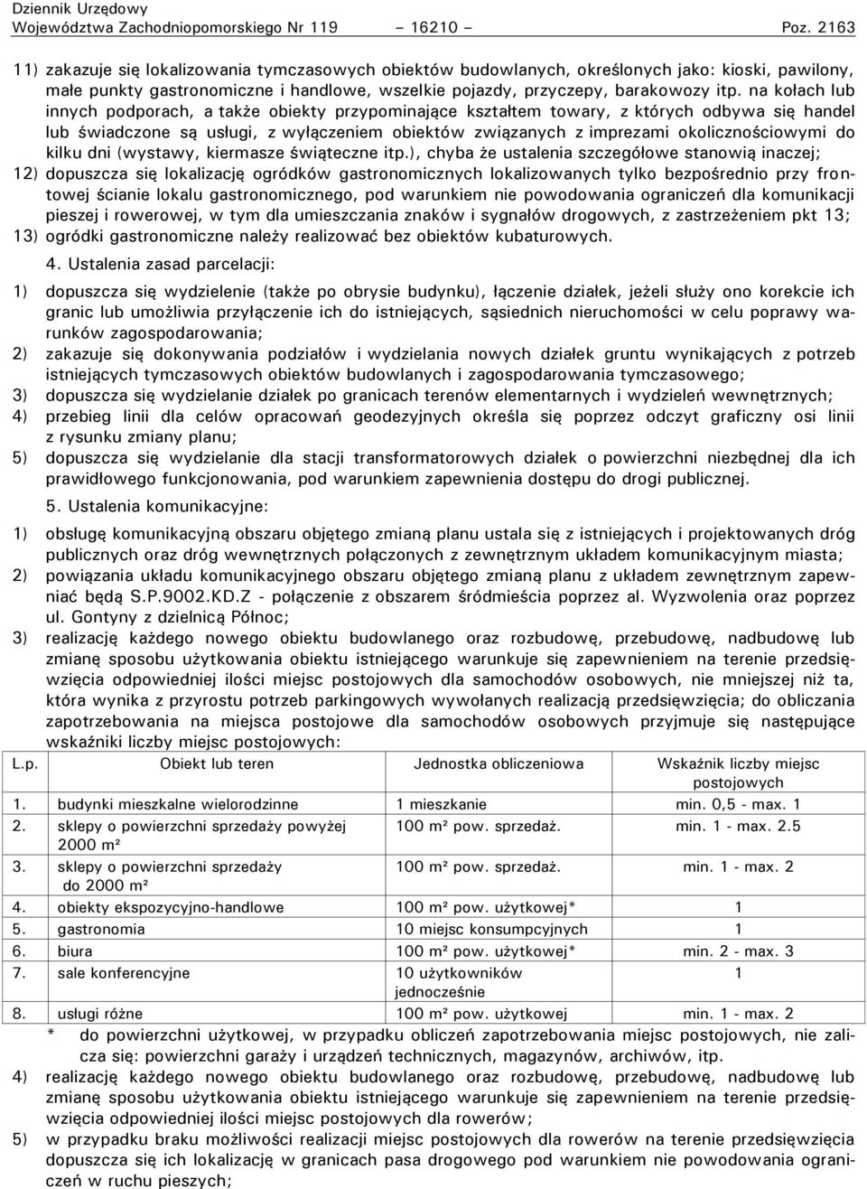 na kołach lub innych podporach, a także obiekty przypominające kształtem towary, z których odbywa się handel lub świadczone są usługi, z wyłączeniem obiektów związanych z imprezami okolicznościowymi