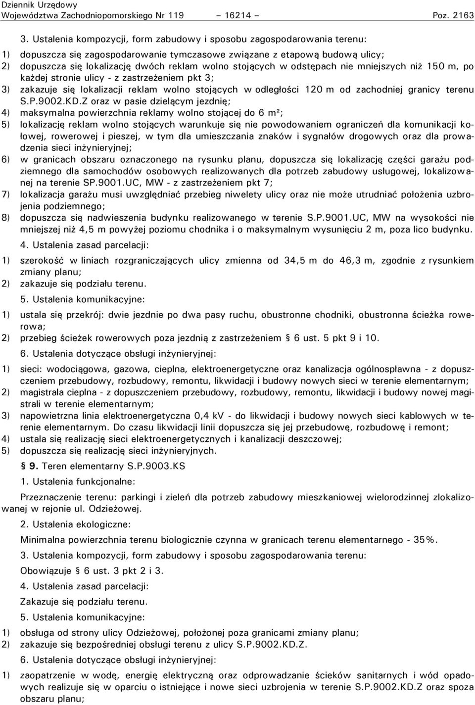 ulicy - z zastrzeżeniem pkt 3; 3) zakazuje się lokalizacji reklam wolno stojących w odległości 120 m od zachodniej granicy terenu S.P.9002.KD.