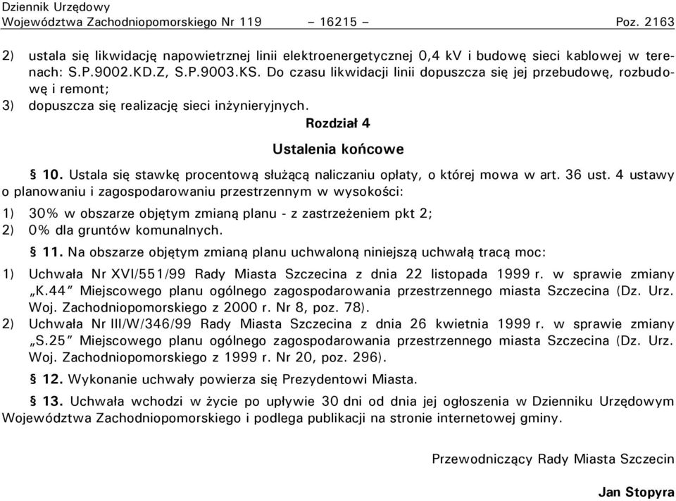 Ustala się stawkę procentową służącą naliczaniu opłaty, o której mowa w art. 36 ust.