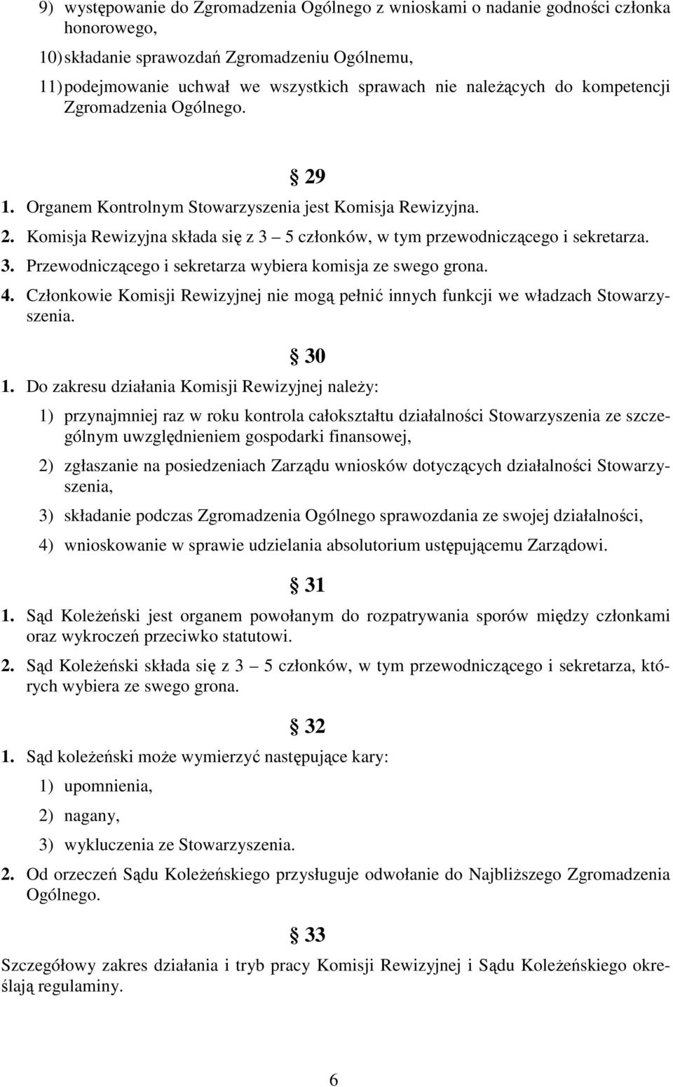 5 członków, w tym przewodniczącego i sekretarza. 3. Przewodniczącego i sekretarza wybiera komisja ze swego grona. 4.