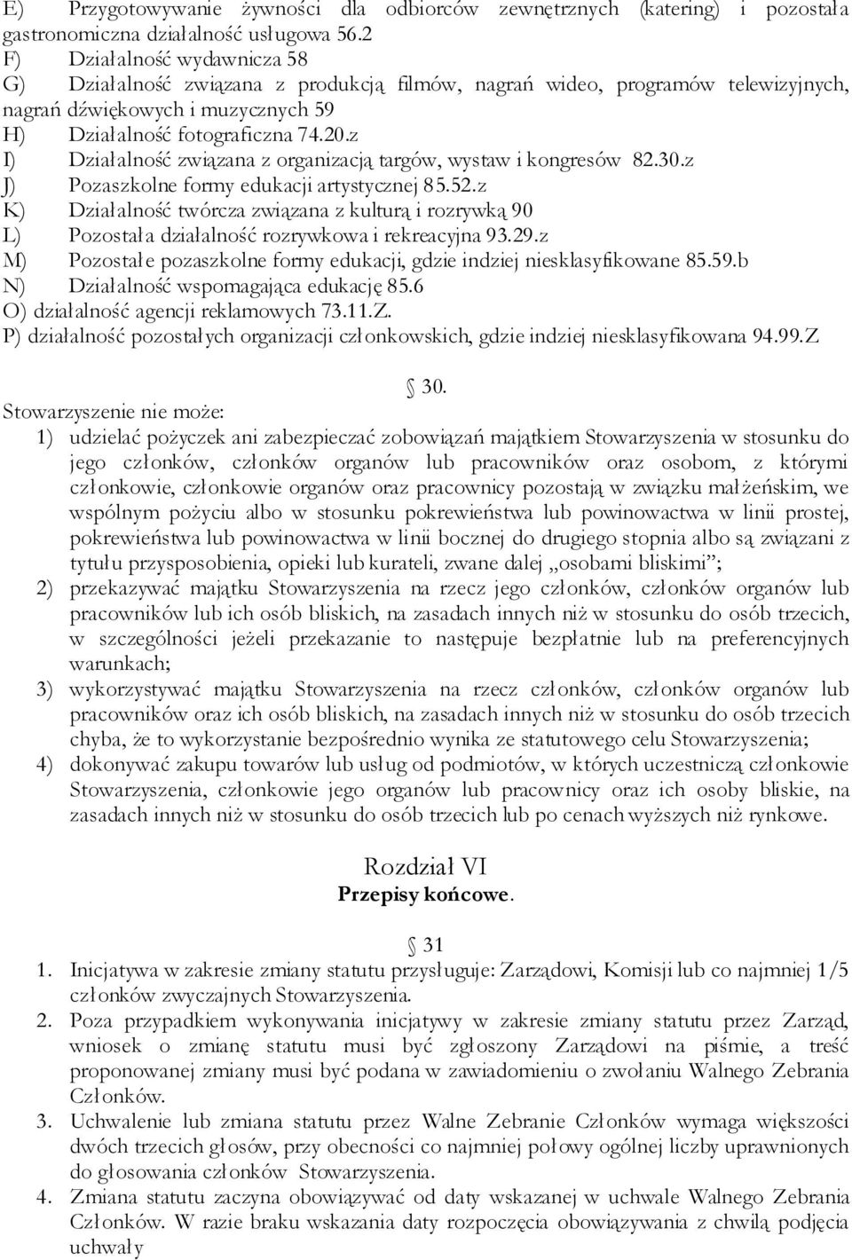 z I) Działalność związana z organizacją targów, wystaw i kongresów 82.30.z J) Pozaszkolne formy edukacji artystycznej 85.52.