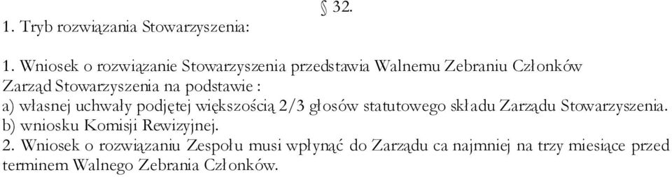 podstawie : a) własnej uchwały podjętej większością 2/3 głosów statutowego składu Zarządu