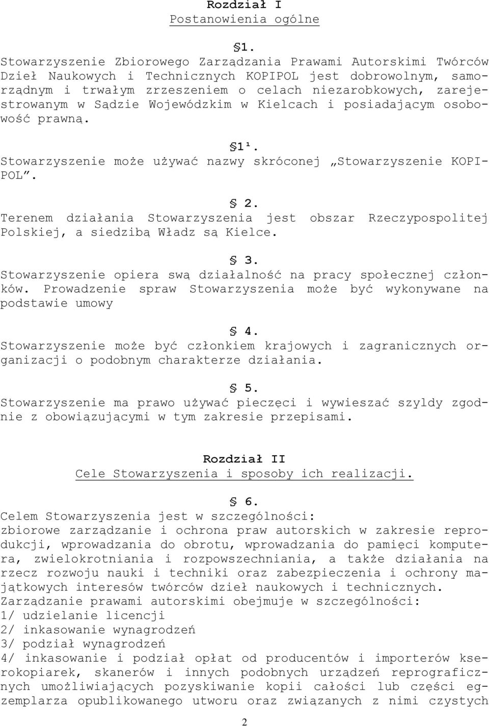Sądzie Wojewódzkim w Kielcach i posiadającym osobowość prawną. 1¹. Stowarzyszenie może używać nazwy skróconej Stowarzyszenie KOPI- POL. 2.