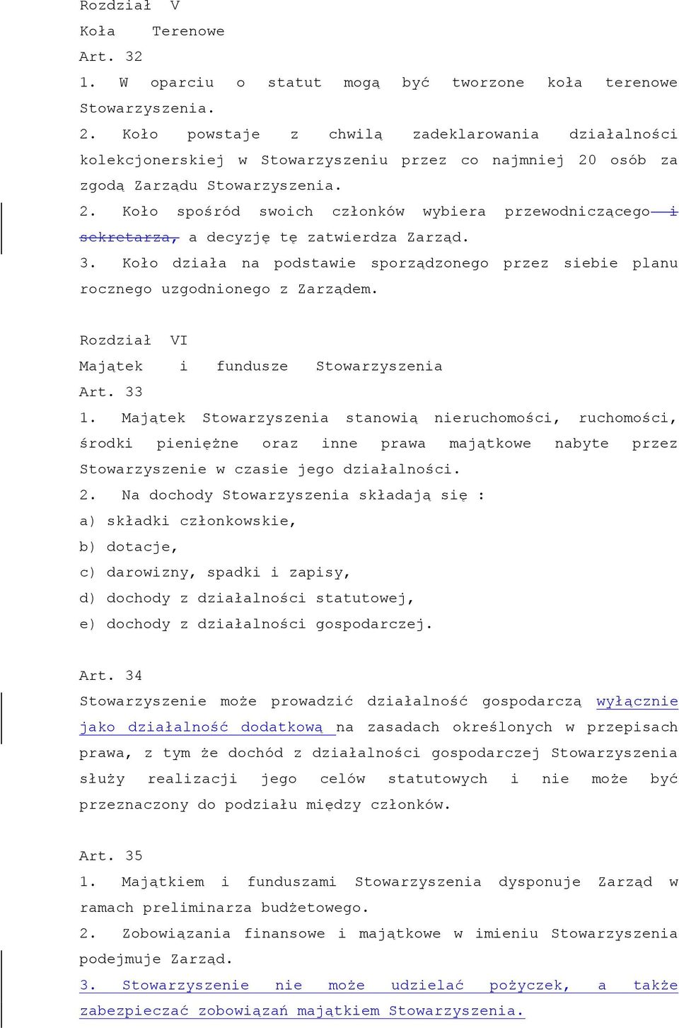 osób za zgodą Zarządu Stowarzyszenia. 2. Koło spośród swoich członków wybiera przewodniczącego i sekretarza, a decyzję tę zatwierdza Zarząd. 3.