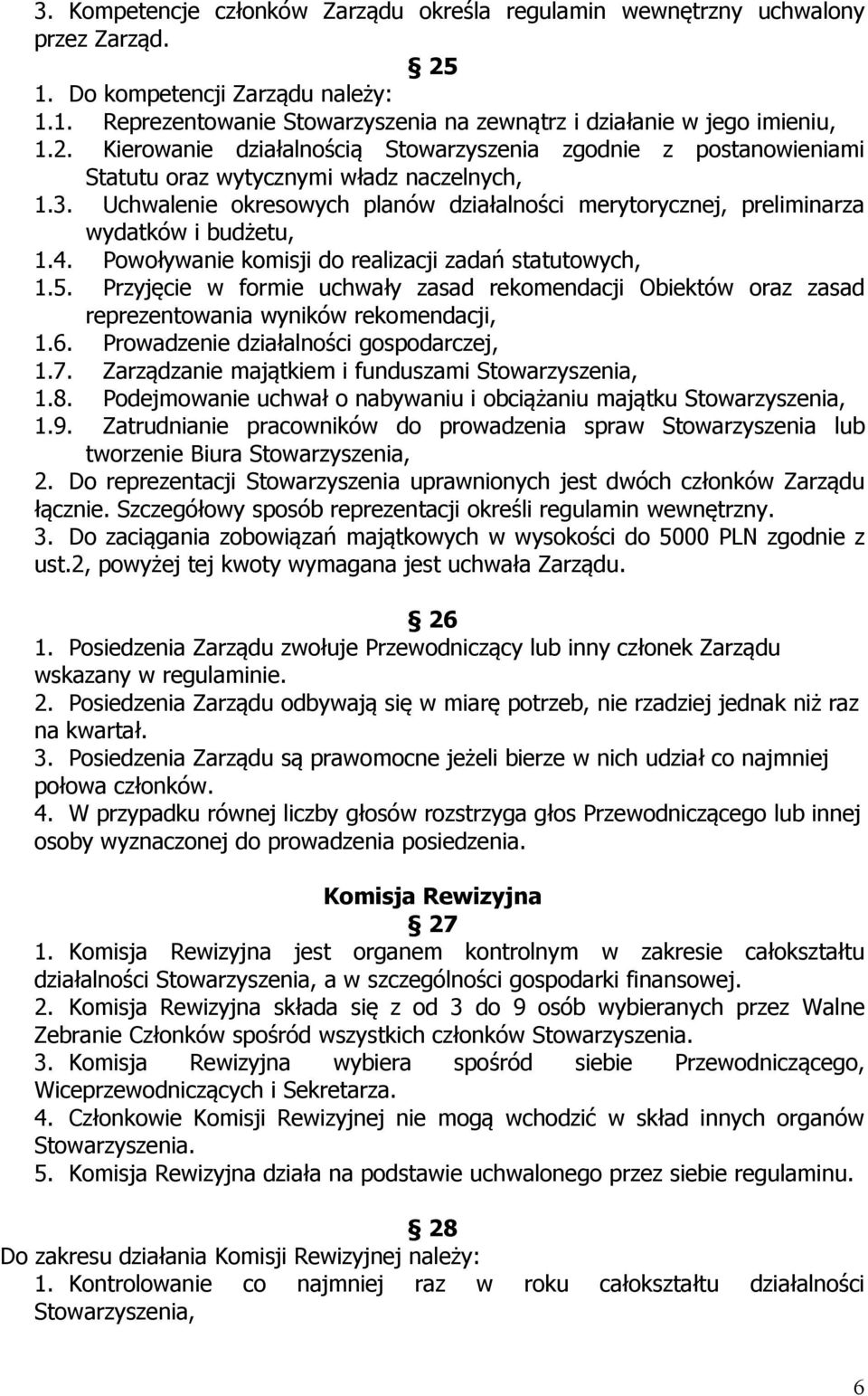 Uchwalenie okresowych planów działalności merytorycznej, preliminarza wydatków i budżetu, 1.4. Powoływanie komisji do realizacji zadań statutowych, 1.5.