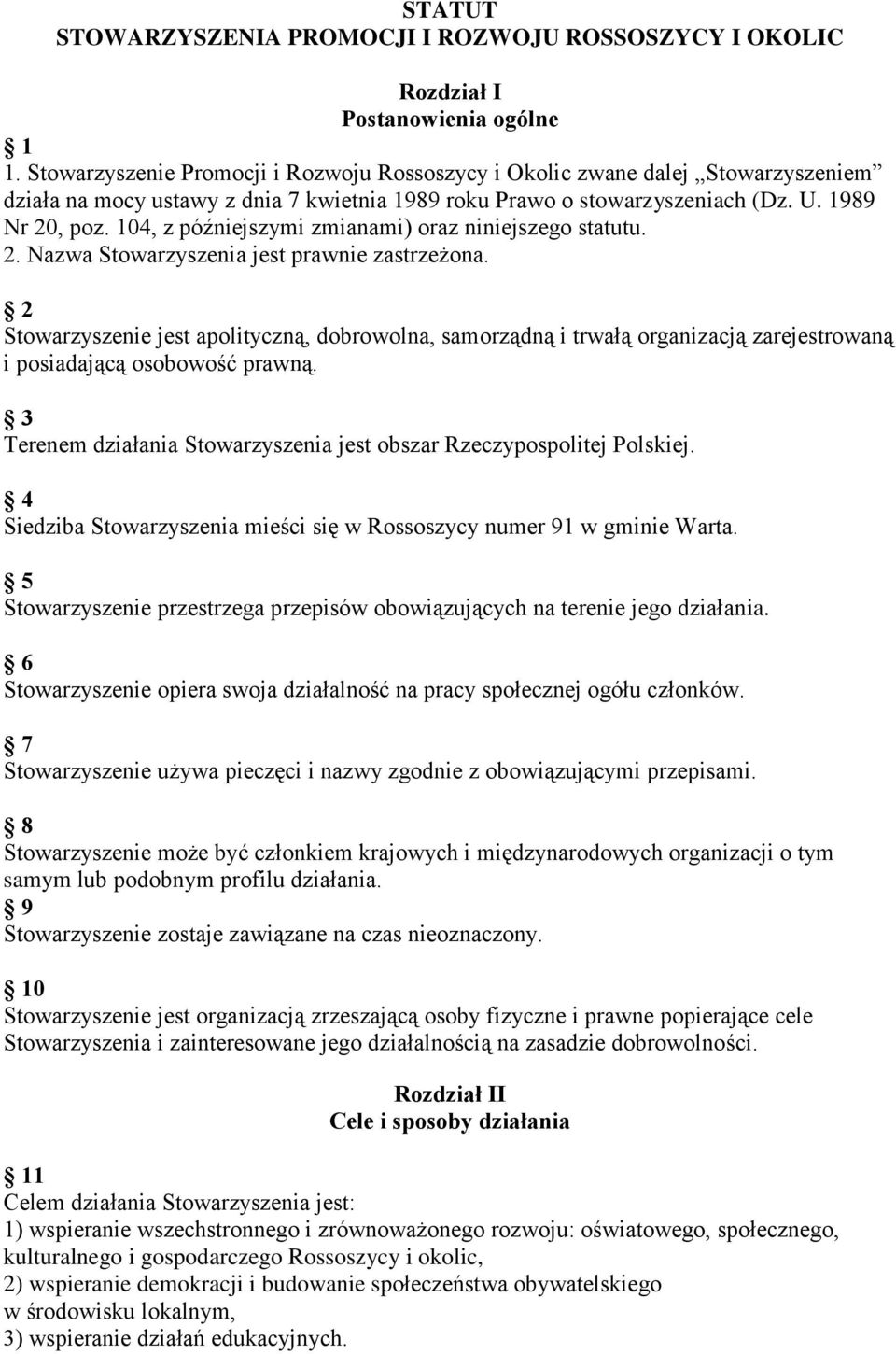 104, z późniejszymi zmianami) oraz niniejszego statutu. 2. Nazwa Stowarzyszenia jest prawnie zastrzeżona.