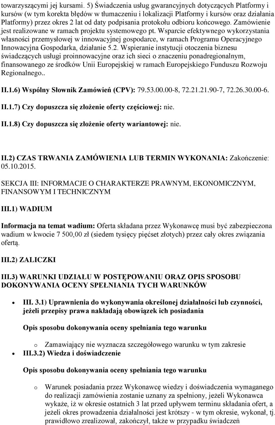 protokołu odbioru końcowego. Zamówienie jest realizowane w ramach projektu systemowego pt.