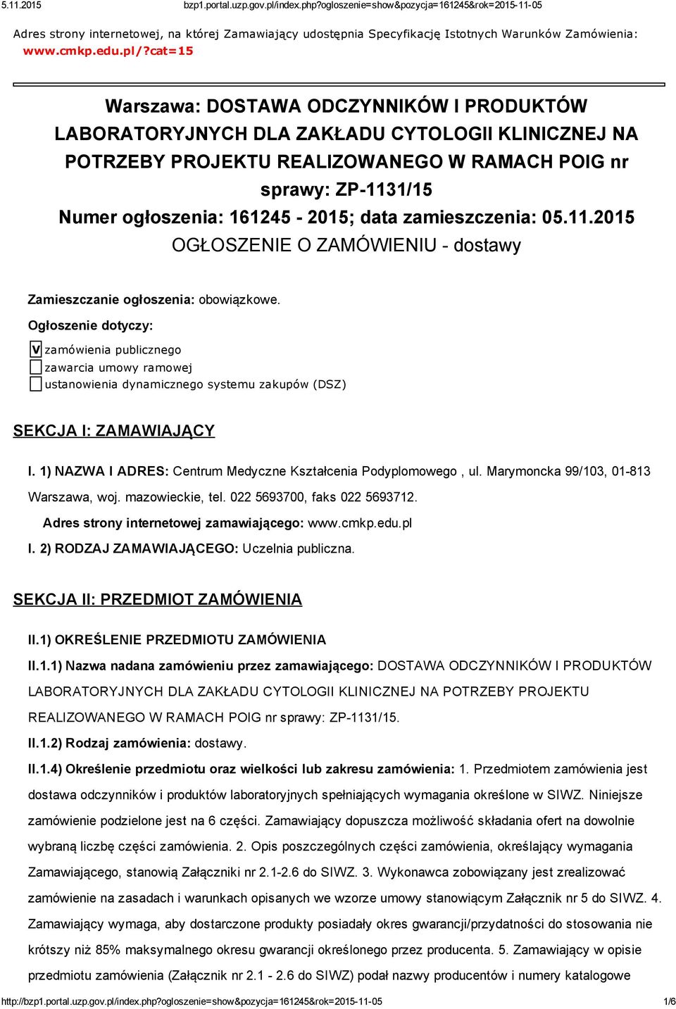 data zamieszczenia: 05.11.2015 OGŁOSZENIE O ZAMÓWIENIU dostawy Zamieszczanie ogłoszenia: obowiązkowe.