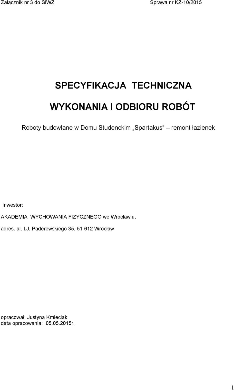 Inwestor: AKADEMIA WYCHOWANIA FIZYCZNEGO we Wrocławiu, adres: al. I.J.