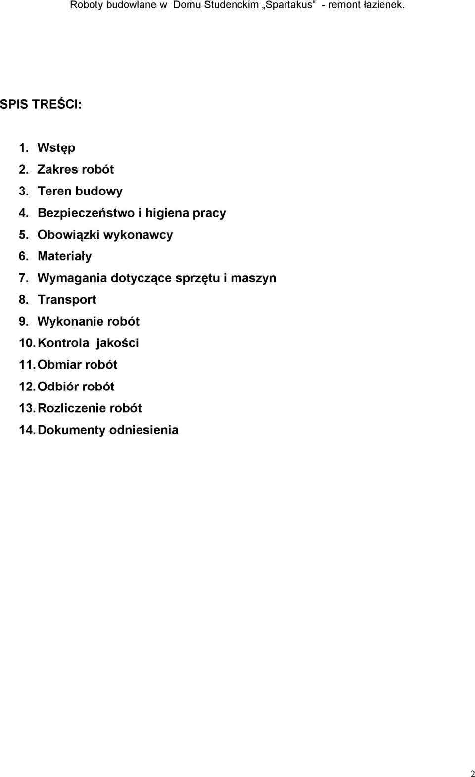 Wymagania dotyczące sprzętu i maszyn 8. Transport 9. Wykonanie robót 10.