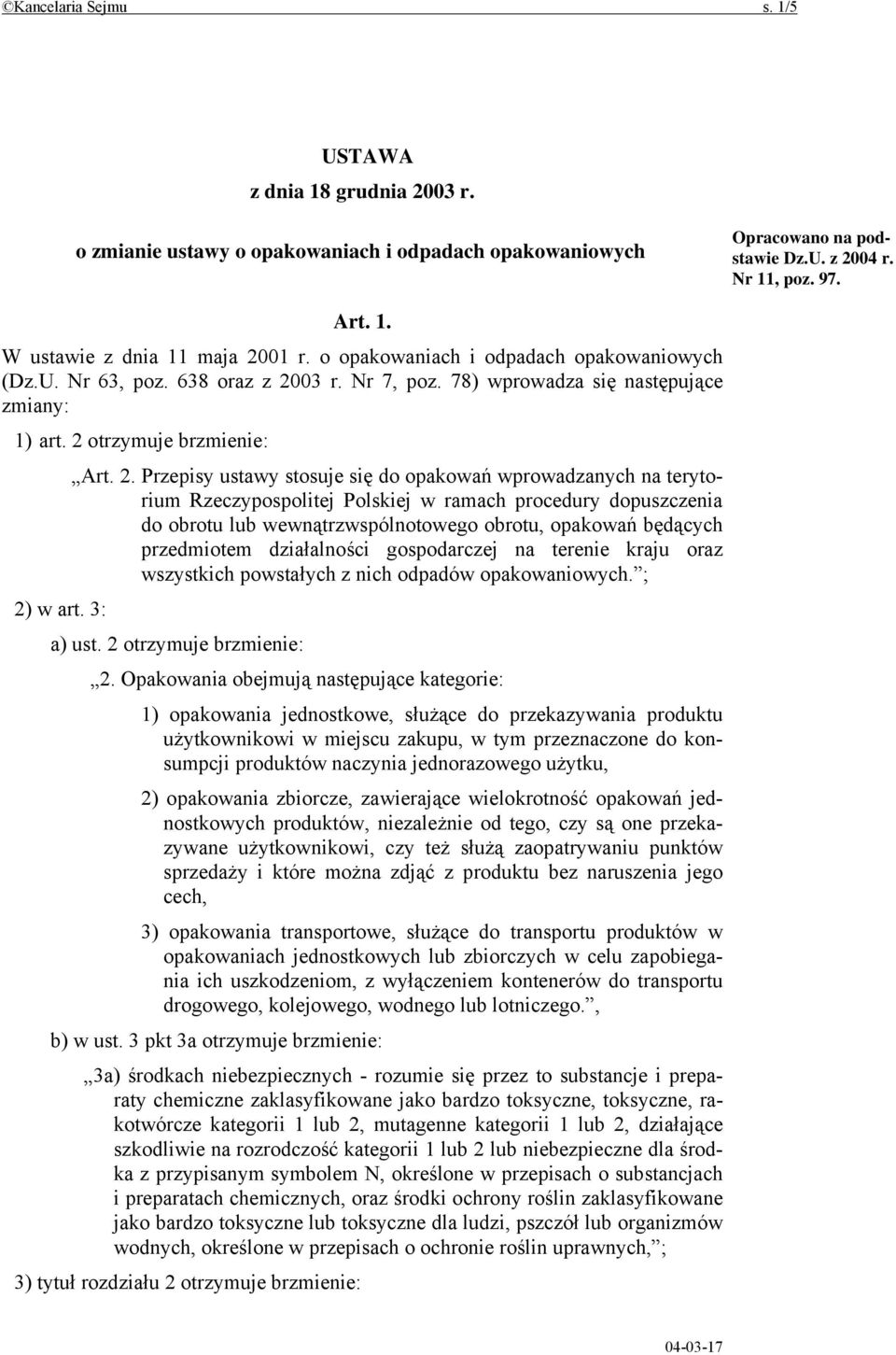 03 r. Nr 7, poz. 78) wprowadza się następujące zmiany: 1) art. 2 