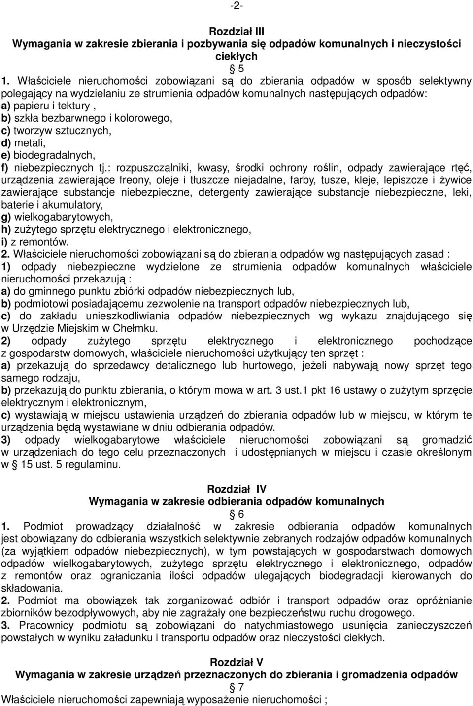 bezbarwnego i kolorowego, c) tworzyw sztucznych, d) metali, e) biodegradalnych, f) niebezpiecznych tj.
