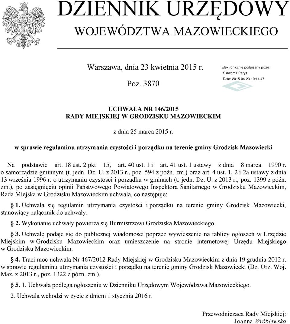 o samorządzie gminnym (t. jedn. Dz. U. z 2013 r., poz. 594 z późn. zm.) oraz art. 4 ust. 1, 2 i 2a ustawy z dnia 13 września 1996 r. o utrzymaniu czystości i porządku w gminach (t. jedn. Dz. U. z 2013 r., poz. 1399 z późn.