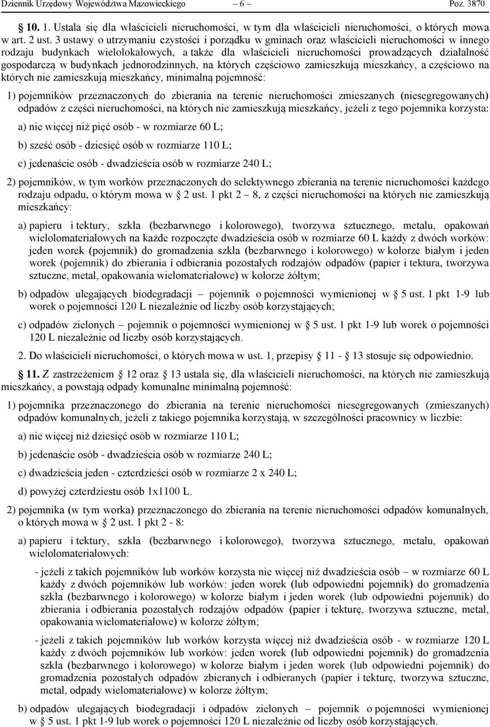 gospodarczą w budynkach jednorodzinnych, na których częściowo zamieszkują mieszkańcy, a częściowo na których nie zamieszkują mieszkańcy, minimalną pojemność: 1) pojemników przeznaczonych do zbierania