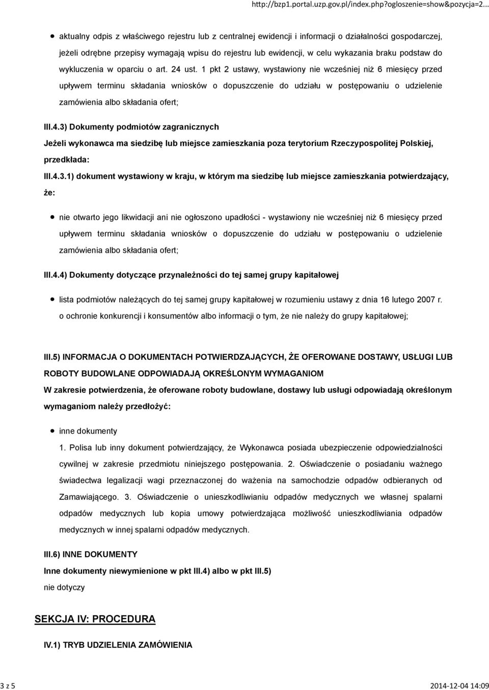 1 pkt 2 ustawy, wystawiony nie wcześniej niż 6 miesięcy przed upływem terminu składania wniosków o dopuszczenie do udziału w postępowaniu o udzielenie zamówienia albo składania ofert; III.4.