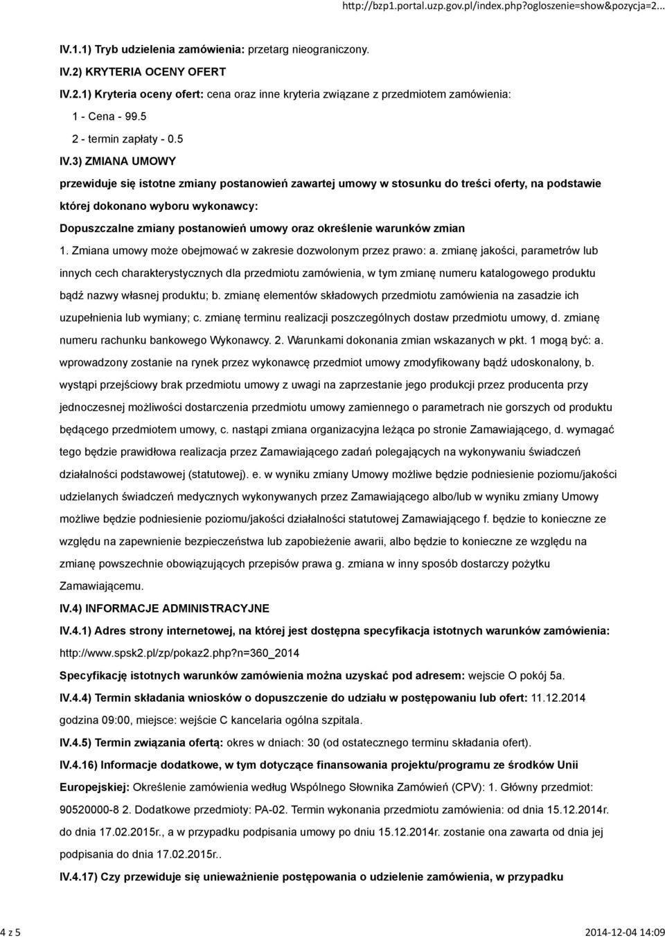 3) ZMIANA UMOWY przewiduje się istotne zmiany postanowień zawartej umowy w stosunku do treści oferty, na podstawie której dokonano wyboru wykonawcy: Dopuszczalne zmiany postanowień umowy oraz