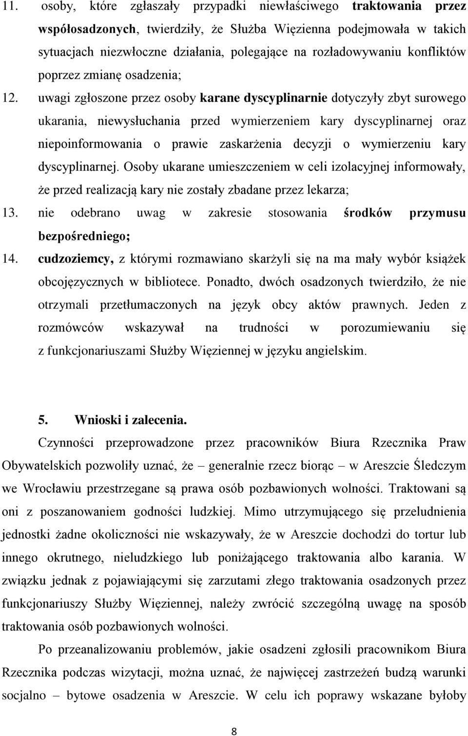 uwagi zgłoszone przez osoby karane dyscyplinarnie dotyczyły zbyt surowego ukarania, niewysłuchania przed wymierzeniem kary dyscyplinarnej oraz niepoinformowania o prawie zaskarżenia decyzji o