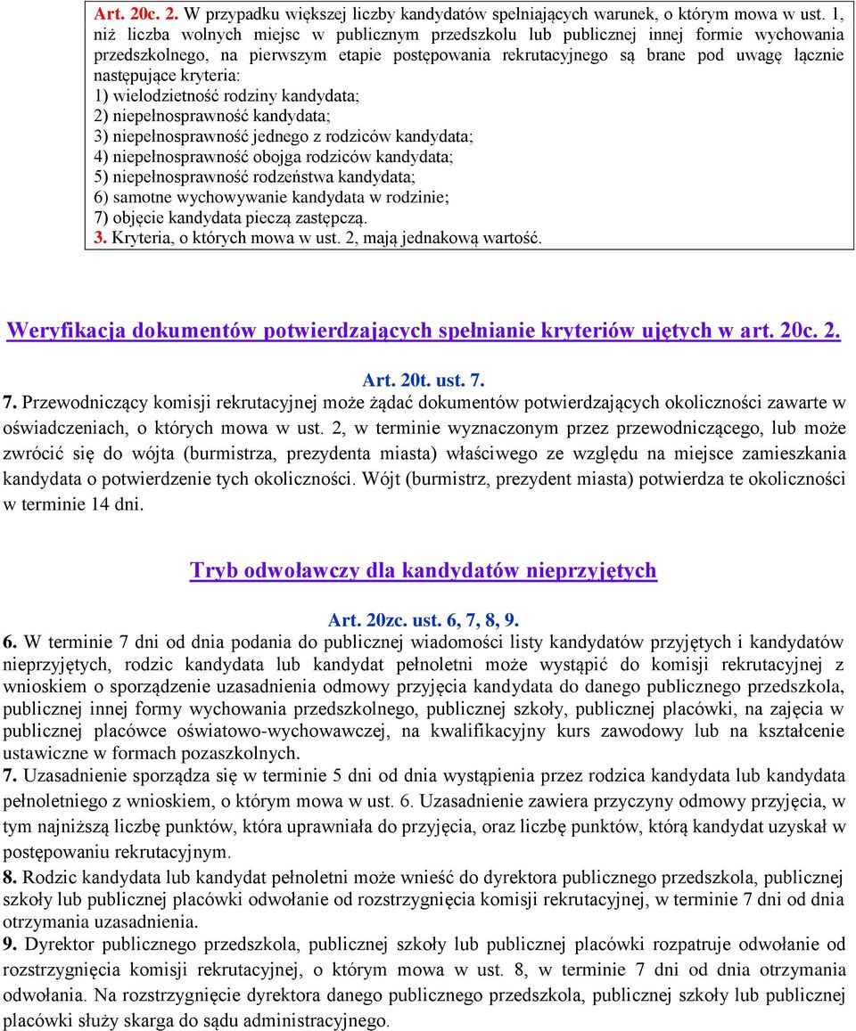 kryteria: 1) wielodzietność rodziny kandydata; 2) niepełnosprawność kandydata; 3) niepełnosprawność jednego z rodziców kandydata; 4) niepełnosprawność obojga rodziców kandydata; 5) niepełnosprawność