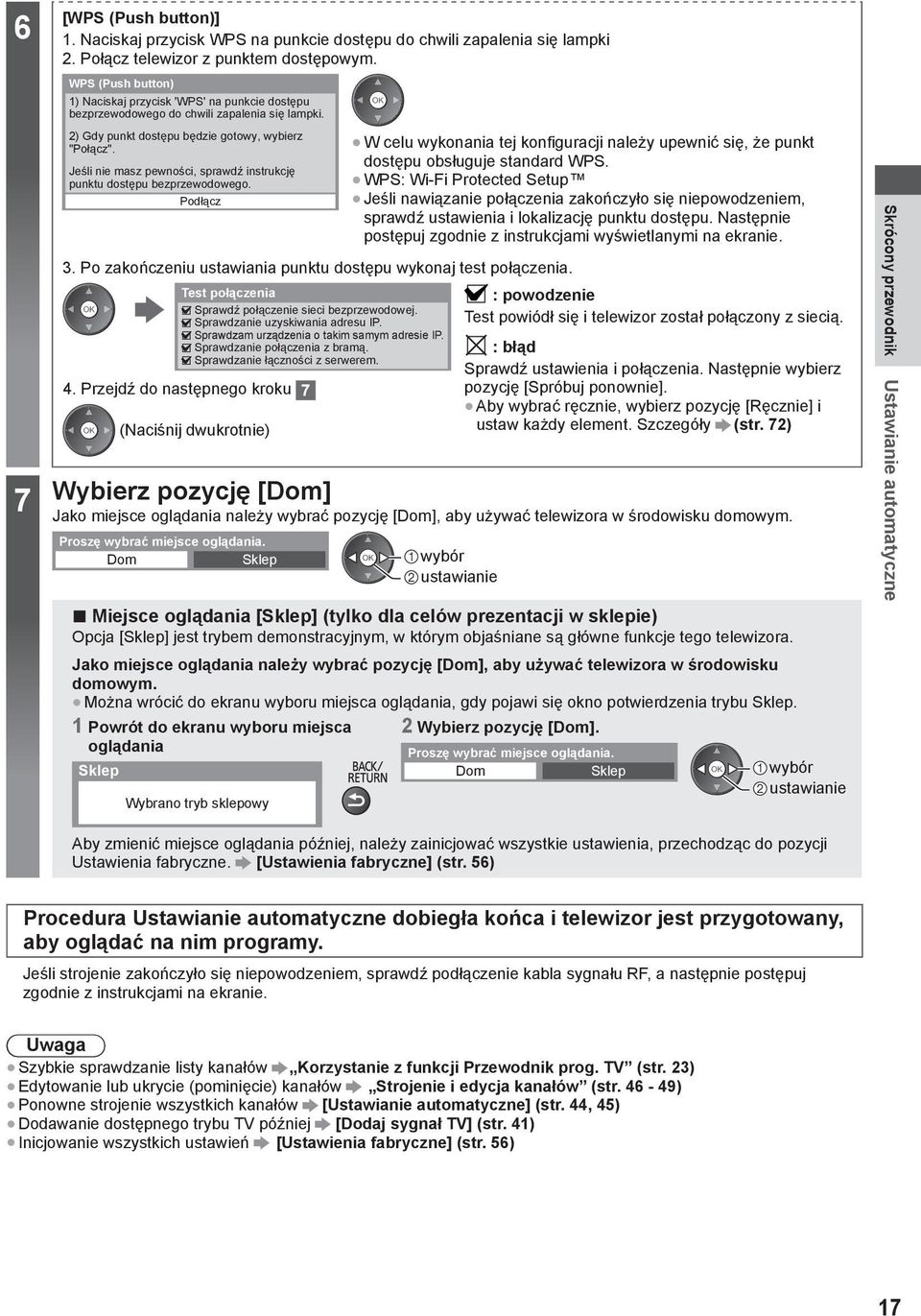 Jeśli nie masz pewności, sprawdź instrukcję punktu dostępu bezprzewodowego. Podłącz W celu wykonania tej konfiguracji należy upewnić się, że punkt dostępu obsługuje standard WPS.