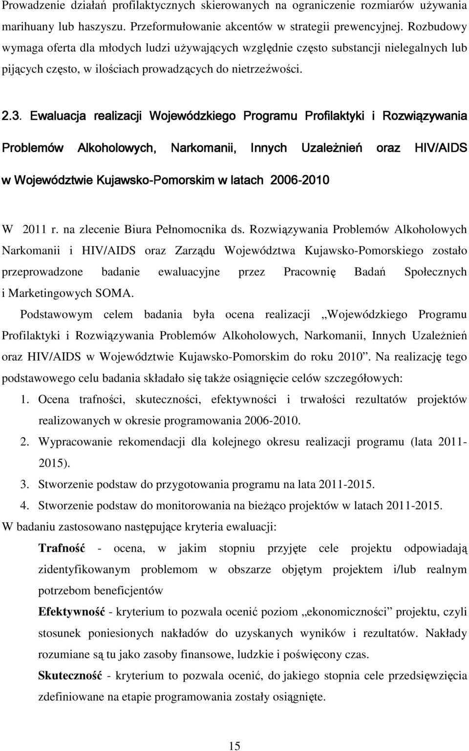 Ewaluacja realizacji Wojewódzkiego Programu Profilaktyki i Rozwiązywania Problemów Alkoholowych, Narkomanii, Innych Uzależnień oraz HIV/AIDS w Województwie Kujawsko-Pomorskim omorskim w latach