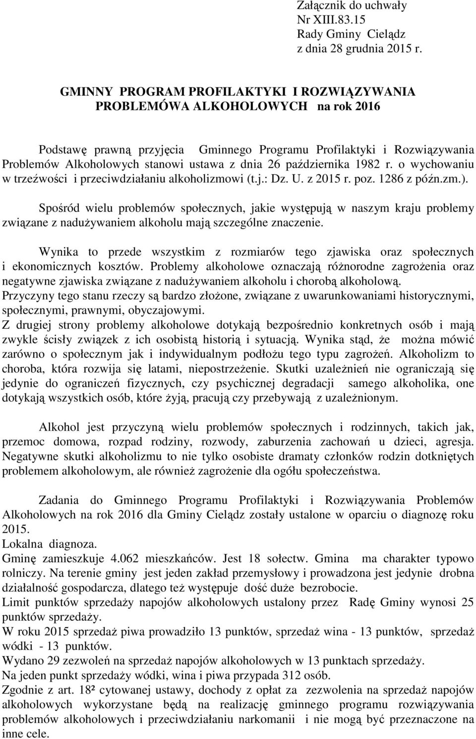 26 października 1982 r. o wychowaniu w trzeźwości i przeciwdziałaniu alkoholizmowi (t.j.: Dz. U. z 2015 r. poz. 1286 z późn.zm.).
