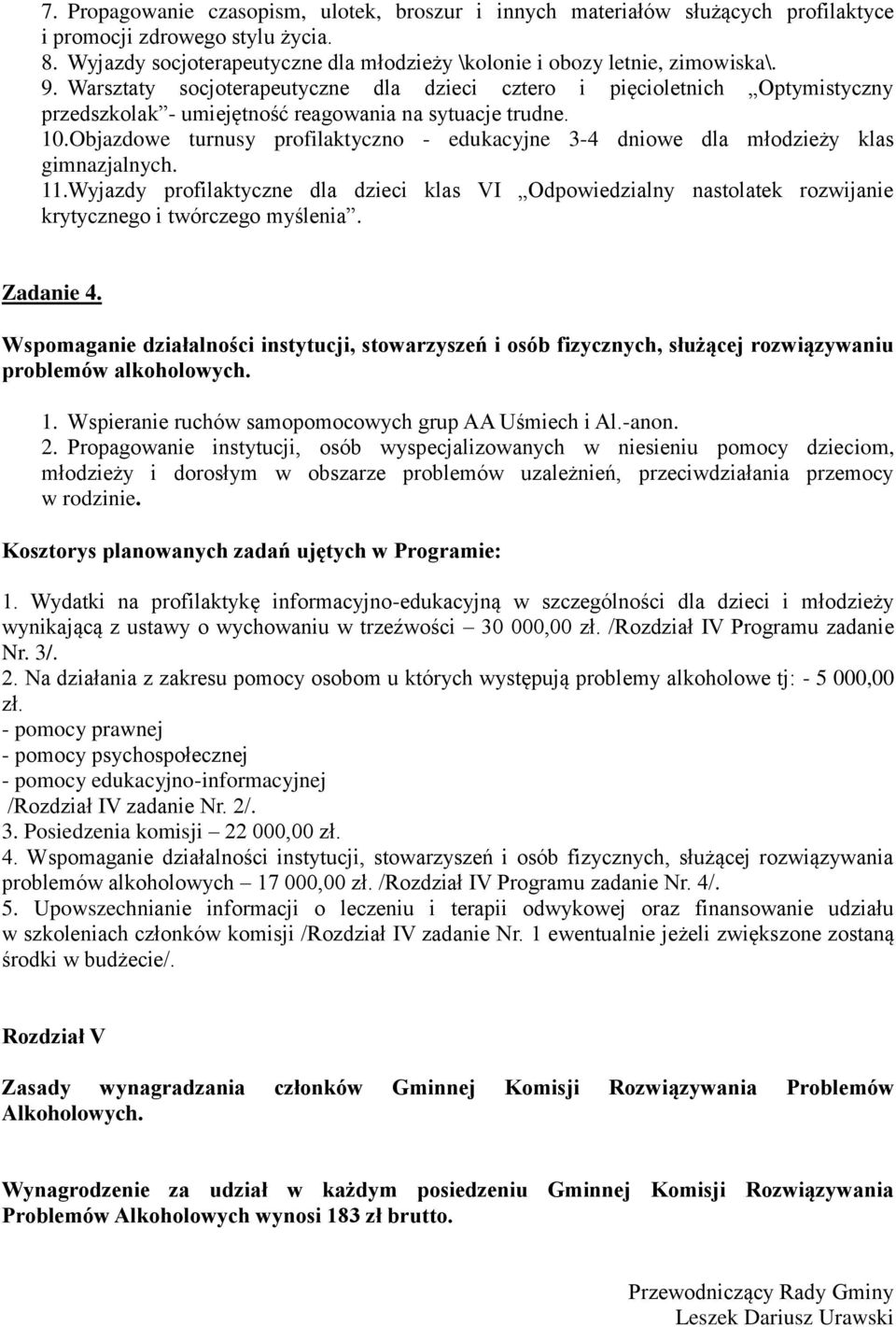 Objazdowe turnusy profilaktyczno - edukacyjne 3-4 dniowe dla młodzieży klas gimnazjalnych. 11.