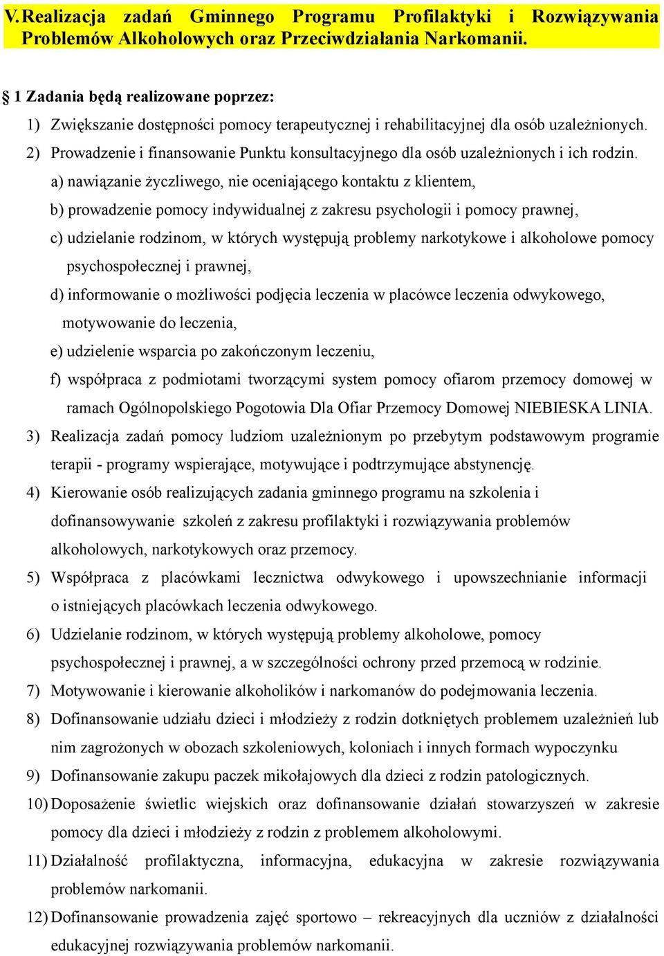 2) Prowadzenie i finansowanie Punktu konsultacyjnego dla osób uzależnionych i ich rodzin.