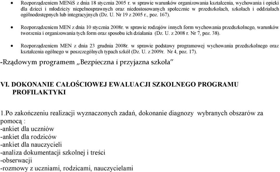 integracyjnych (Dz. U. Nr 19 z 2005 r., poz. 167). Rozporządzeniem MEN z dnia 10 stycznia 2008r.