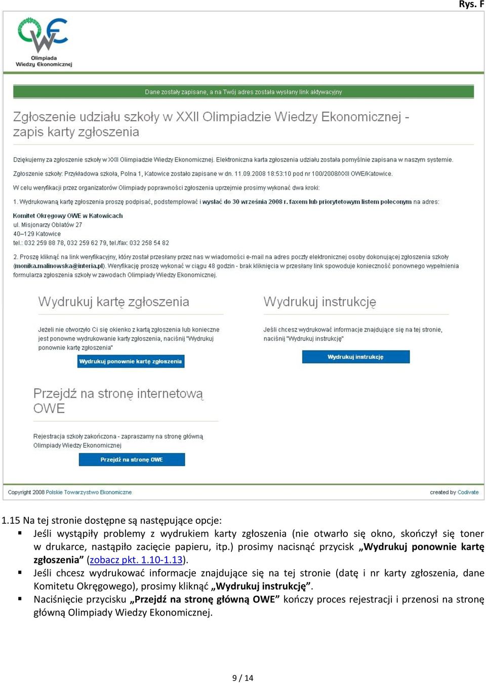 drukarce, nastąpiło zacięcie papieru, itp.) prosimy nacisnąd przycisk Wydrukuj ponownie kartę zgłoszenia (zobacz pkt. 1.10-1.13).