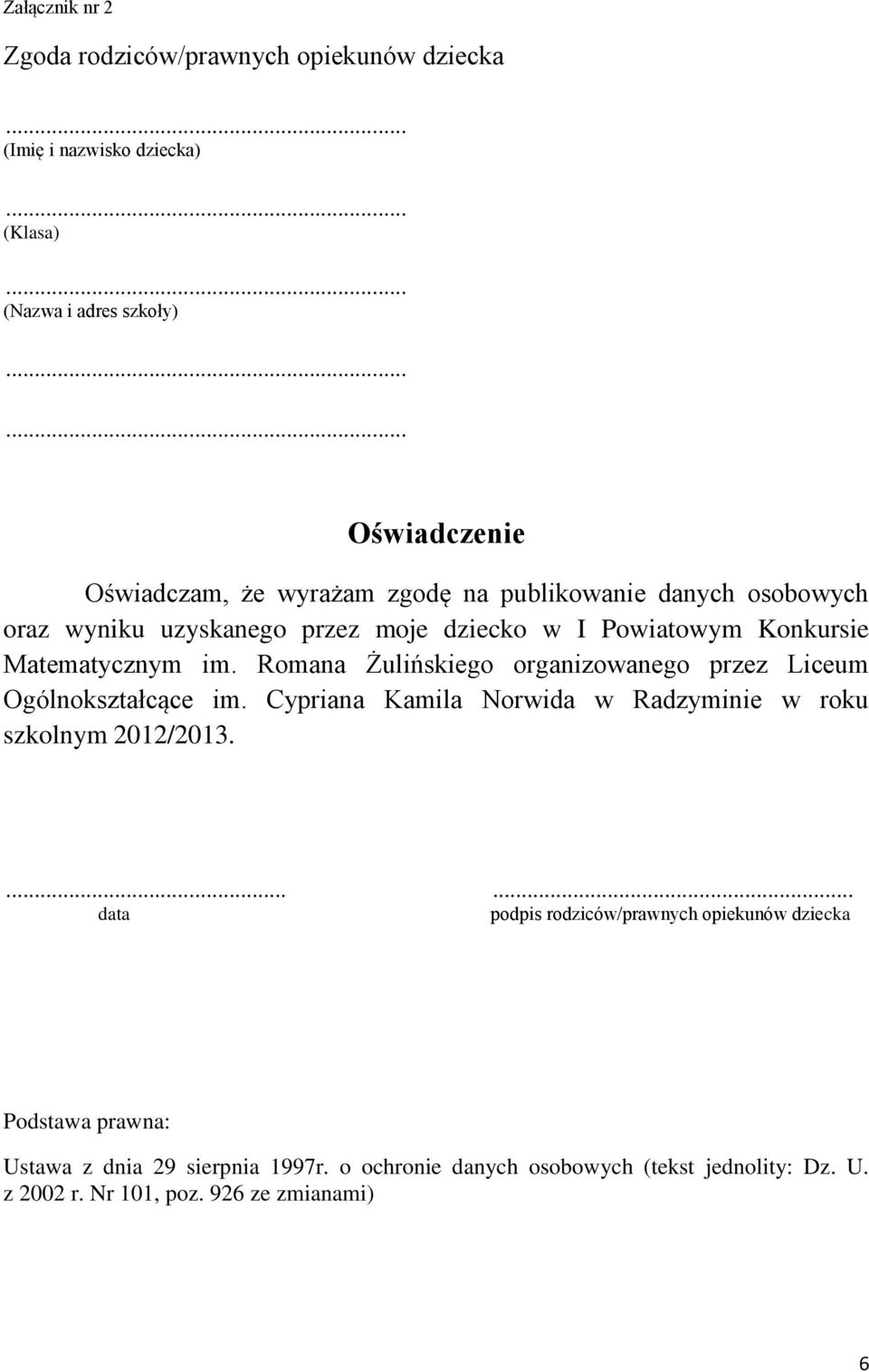 Romana Żulińskiego organizowanego przez Liceum Ogólnokształcące im. Cypriana Kamila Norwida w Radzyminie w roku szkolnym 2012/2013.