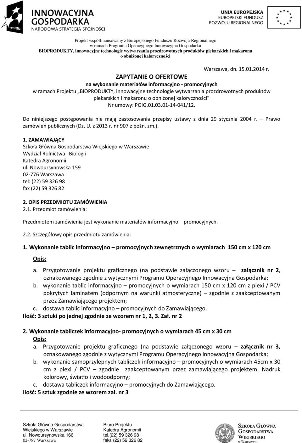 ZAPYTANIE O OFERTOWE na wykonanie materiałów informacyjno - promocyjnych w ramach Projektu BIOPRODUKTY, innowacyjne technologie wytwarzania prozdrowotnych produktów piekarskich i makaronu o obniżonej
