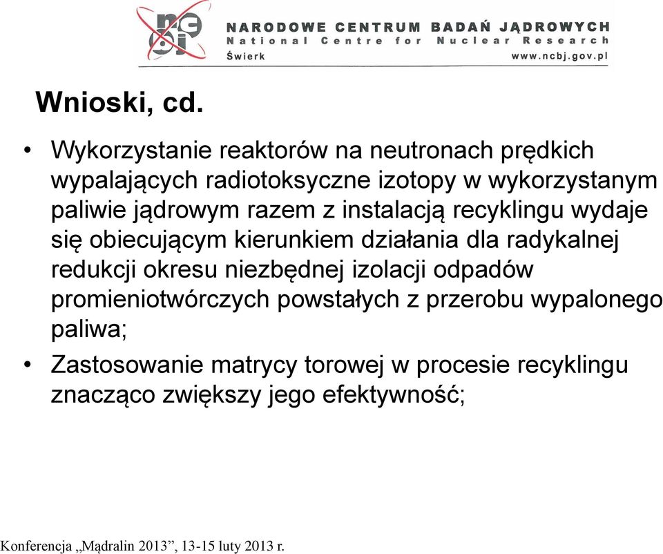 paliwie jądrowym razem z instalacją recyklingu wydaje się obiecującym kierunkiem działania dla