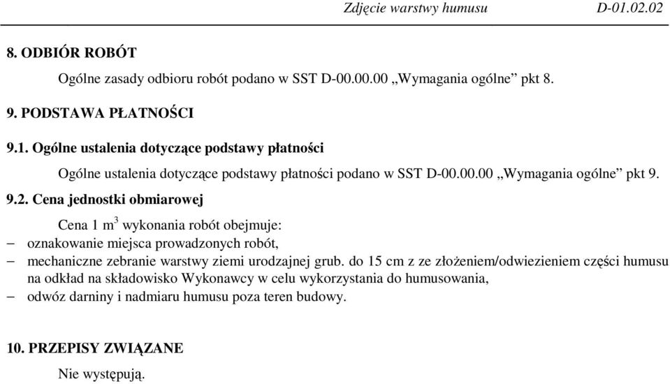 Cena jednostki obmiarowej Cena 1 m 3 wykonania robót obejmuje: oznakowanie miejsca prowadzonych robót, mechaniczne zebranie warstwy ziemi urodzajnej grub.