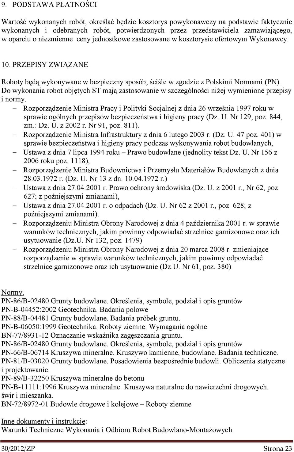 Do wykonania robot objętych ST mają zastosowanie w szczególności niŝej wymienione przepisy i normy.