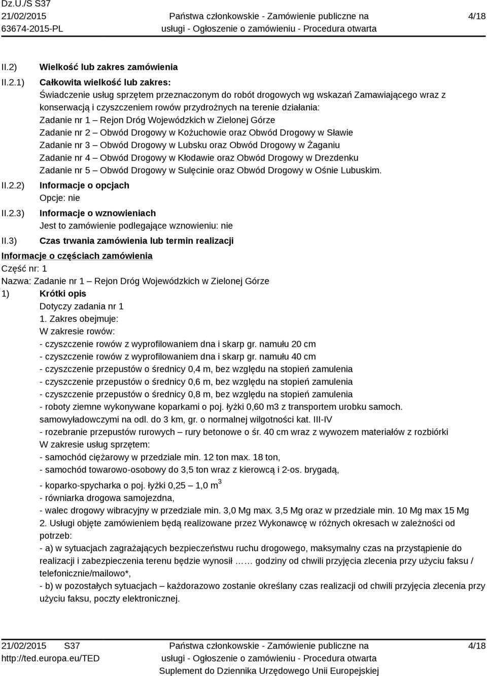 przydrożnych na terenie działania: Zadanie nr 1 Rejon Dróg Wojewódzkich w Zielonej Górze Zadanie nr 2 Obwód Drogowy w Kożuchowie oraz Obwód Drogowy w Sławie Zadanie nr 3 Obwód Drogowy w Lubsku oraz