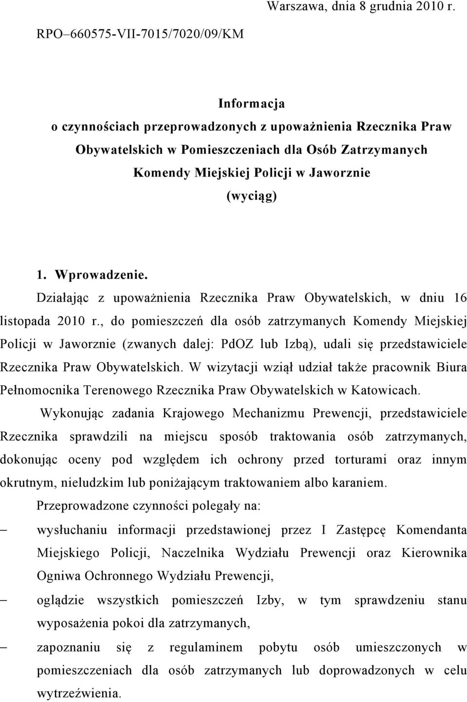 (wyciąg) 1. Wprowadzenie. Działając z upoważnienia Rzecznika Praw Obywatelskich, w dniu 16 listopada 2010 r.