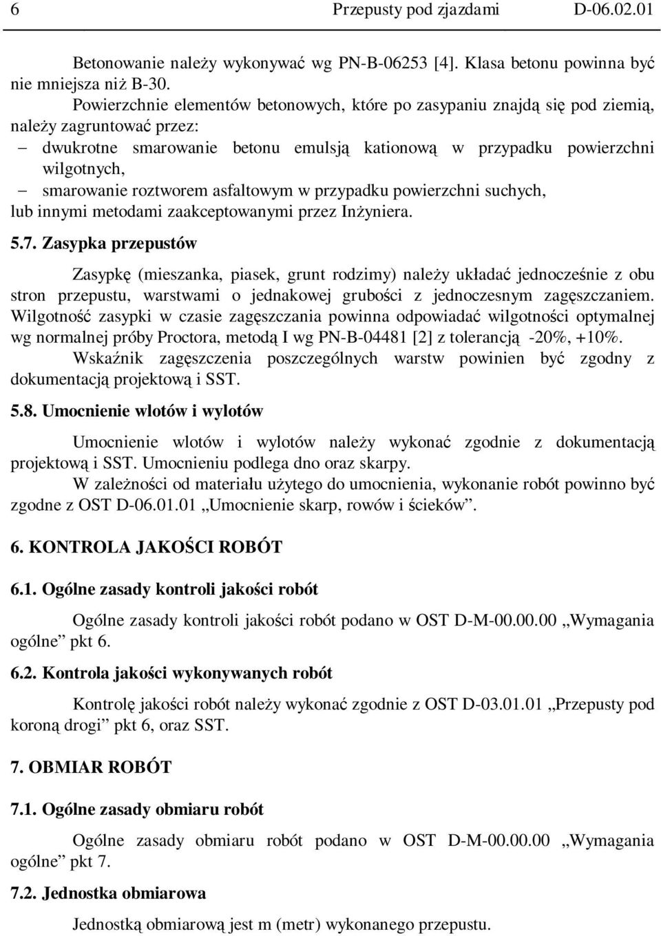 asfaltowym w przypadku powierzchni suchych, lub innymi metodami zaakceptowanymi przez In yniera. 5.7.