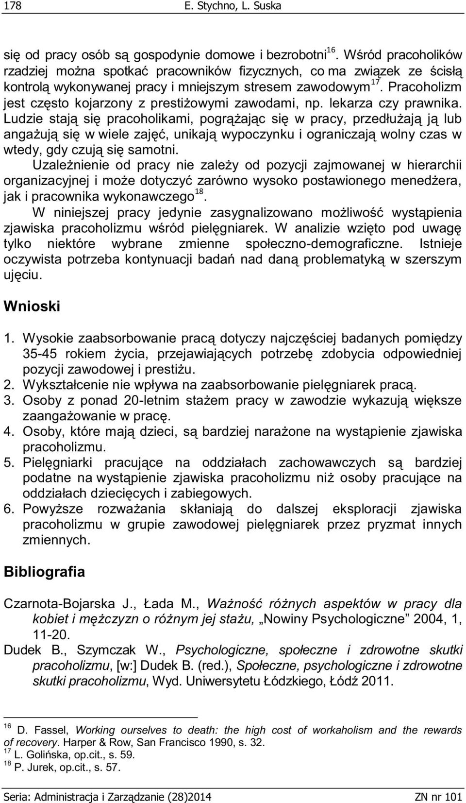 Pracoholizm jest często kojarzony z prestiżowymi zawodami, np. lekarza czy prawnika.