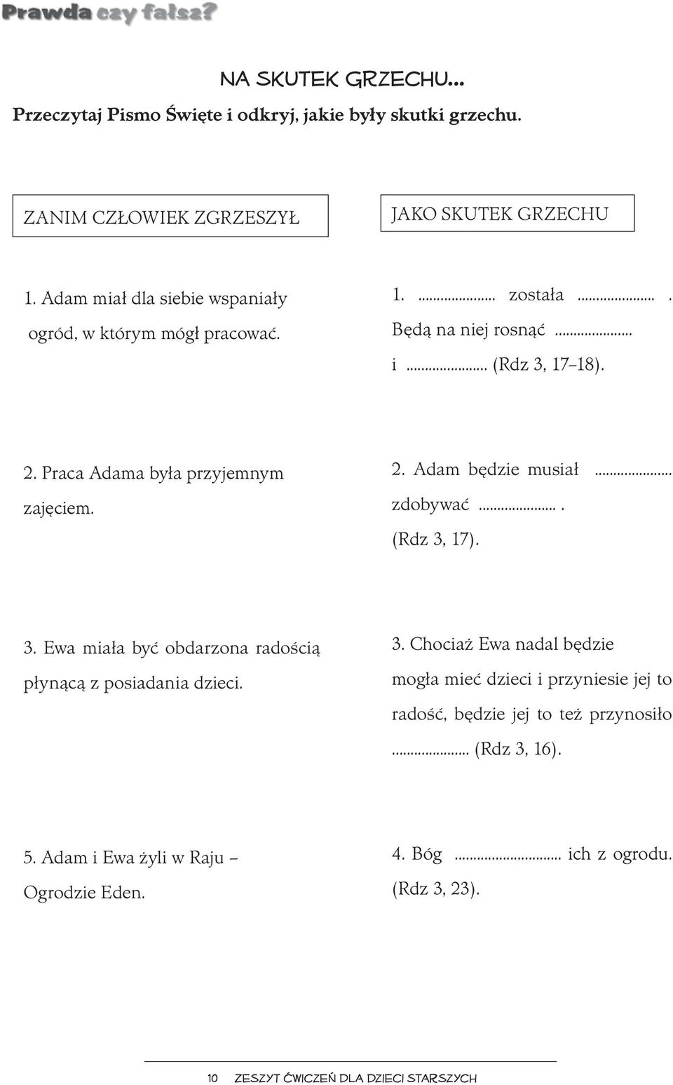 Praca Adama była przyjemnym zajęciem. 2. Adam będzie musiał... zdobywać.... (Rdz 3,