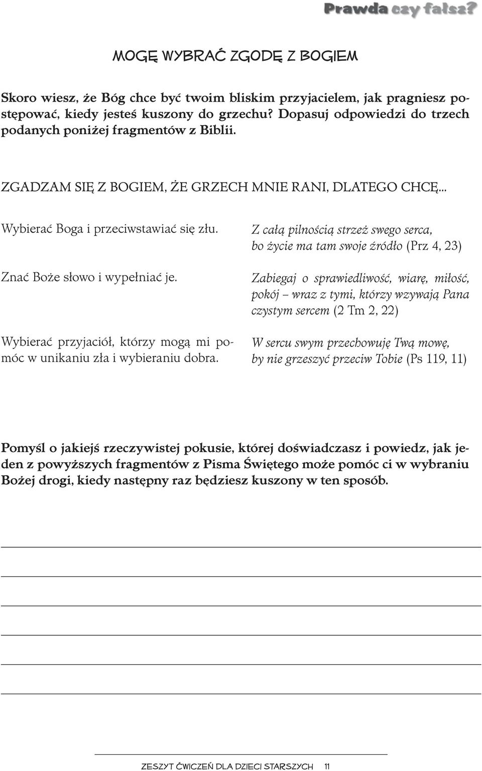 Wybierać przyjaciół, którzy mogą mi pomóc w unikaniu zła i wybieraniu dobra.