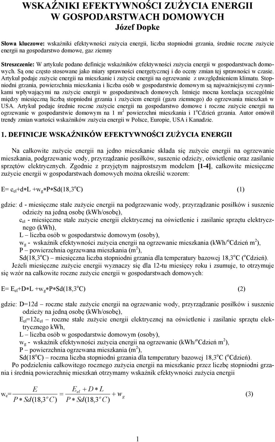 Są one często stosowane jako miary sprawności energetycznej i do oceny zmian tej sprawności w czasie.