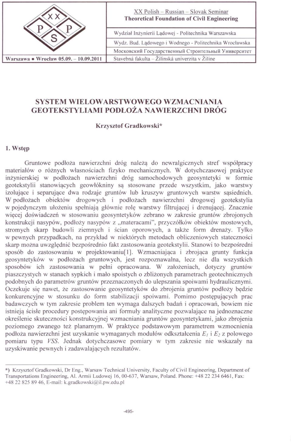 - 10.09.2011 Stavebna fakulta - Zilinsk:\ univerzita v Ziline CTpOHTenbHblHYHHBepcH-rer SYSTEM WIELOWARSTWOWEGO WZMACNIA la GEOTEKSTYLIAMI PODŁOŻA NAWIERZCH I DRÓG Krzysztof Gradkowski* l.