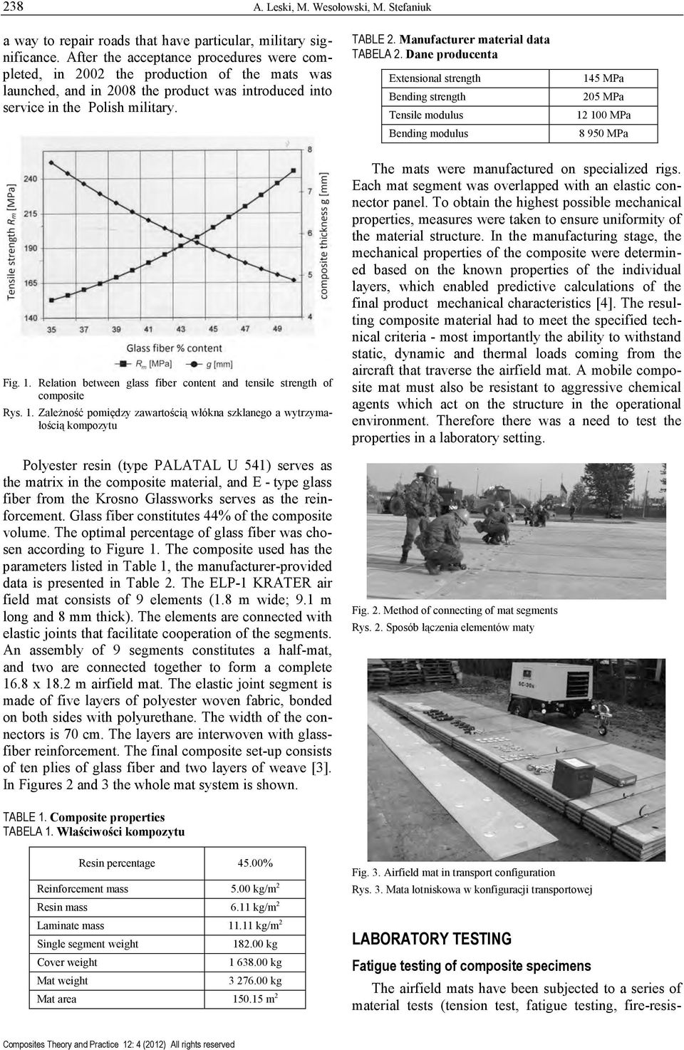 Manufacturer material data TABELA 2. Dane producenta Extensional strength Bending strength Tensile modulus Bending modulus 14