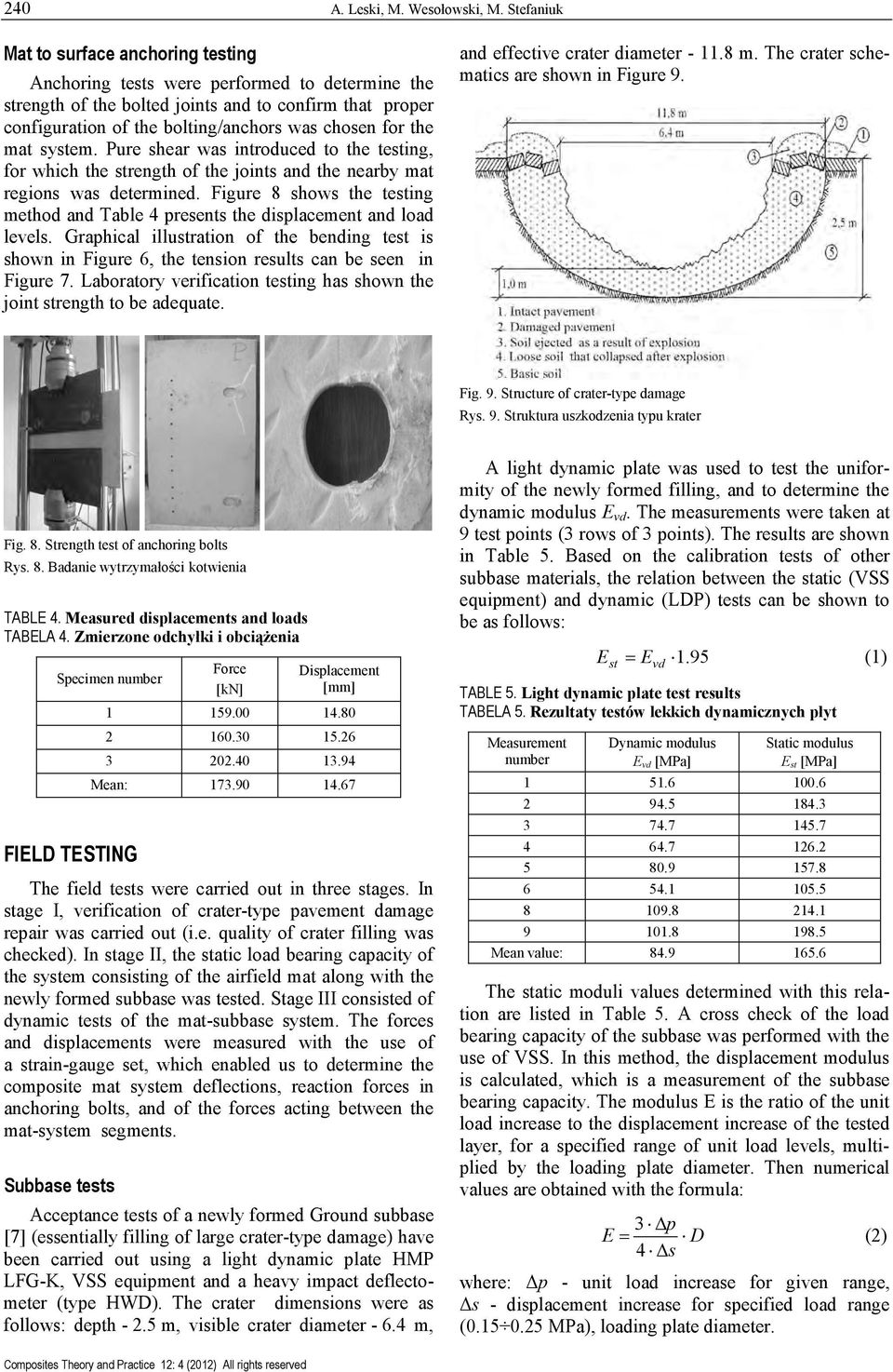 the mat system. Pure shear was introduced to the testing, for which the strength of the joints and the nearby mat regions was determined.