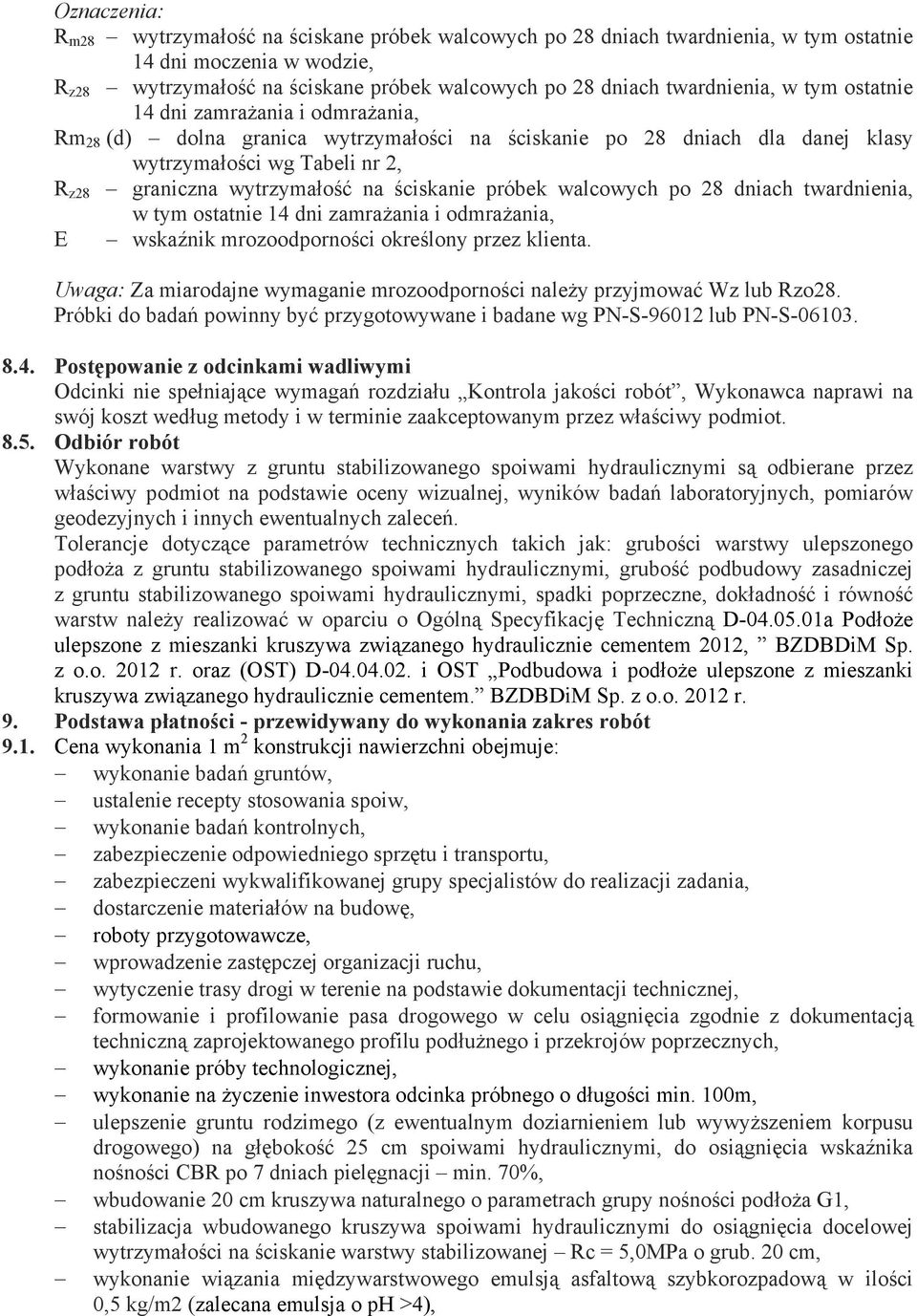 na ściskanie próbek walcowych po 28 dniach twardnienia, w tym ostatnie 14 dni zamrażania i odmrażania, E wskaźnik mrozoodporności określony przez klienta.