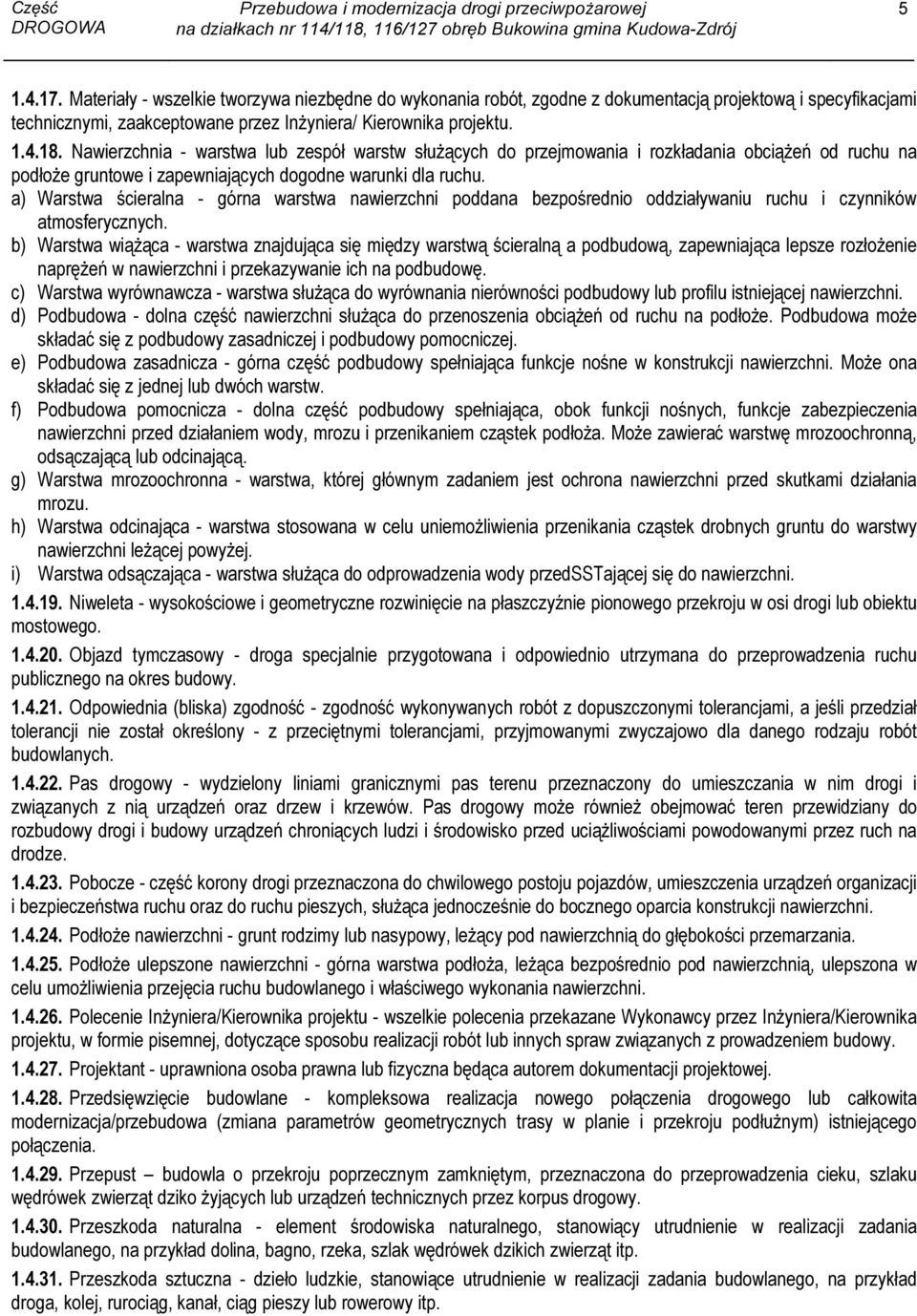 a) Warstwa ścieralna - górna warstwa nawierzchni poddana bezpośrednio oddziaływaniu ruchu i czynników atmosferycznych.