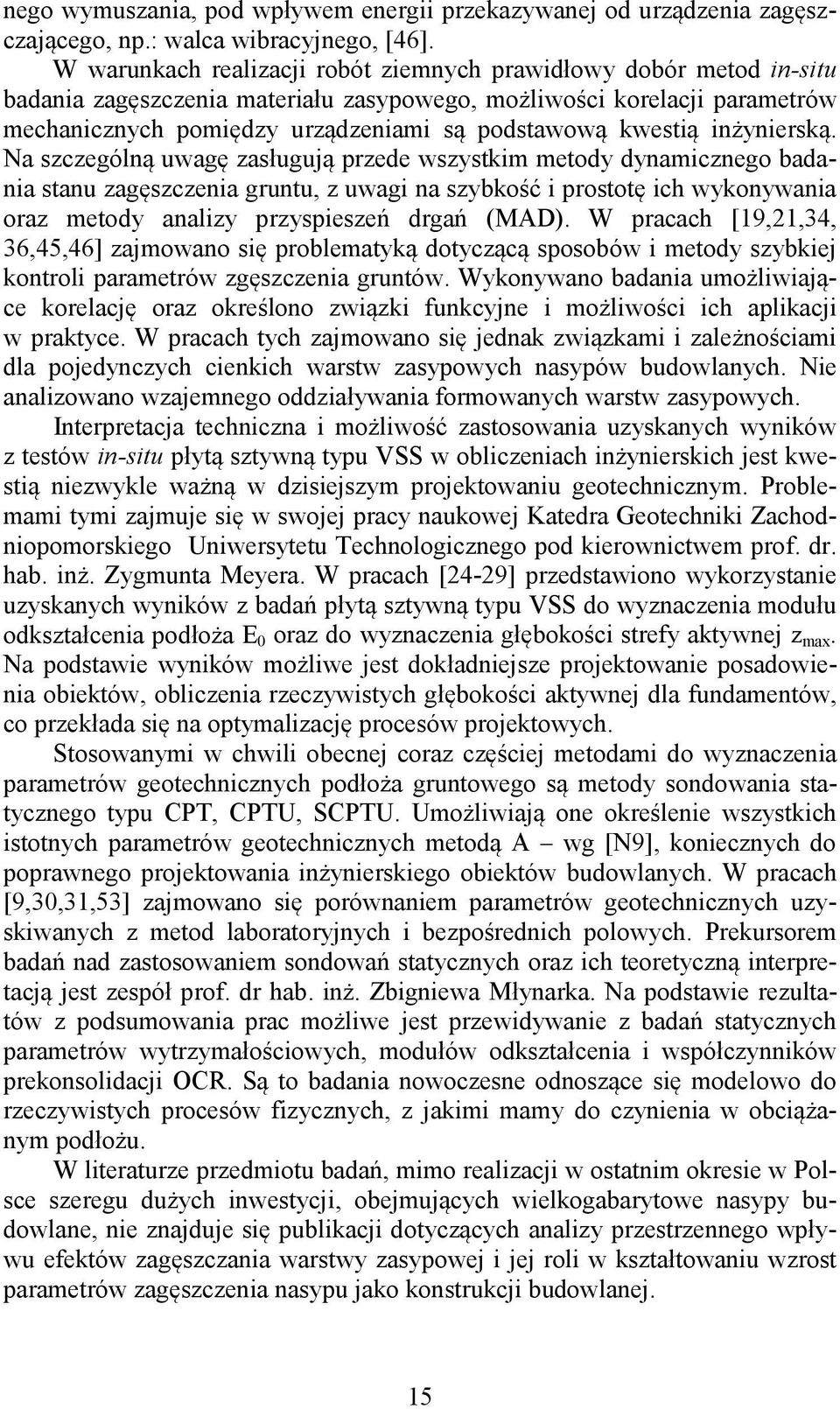 in yniersk. Na szczególn uwag zas uguj przede wszystkim metody dynamicznego badania stanu zag szczenia gruntu, z uwagi na szybko i prostot ich wykonywania oraz metody analizy przyspiesze drga (MAD).