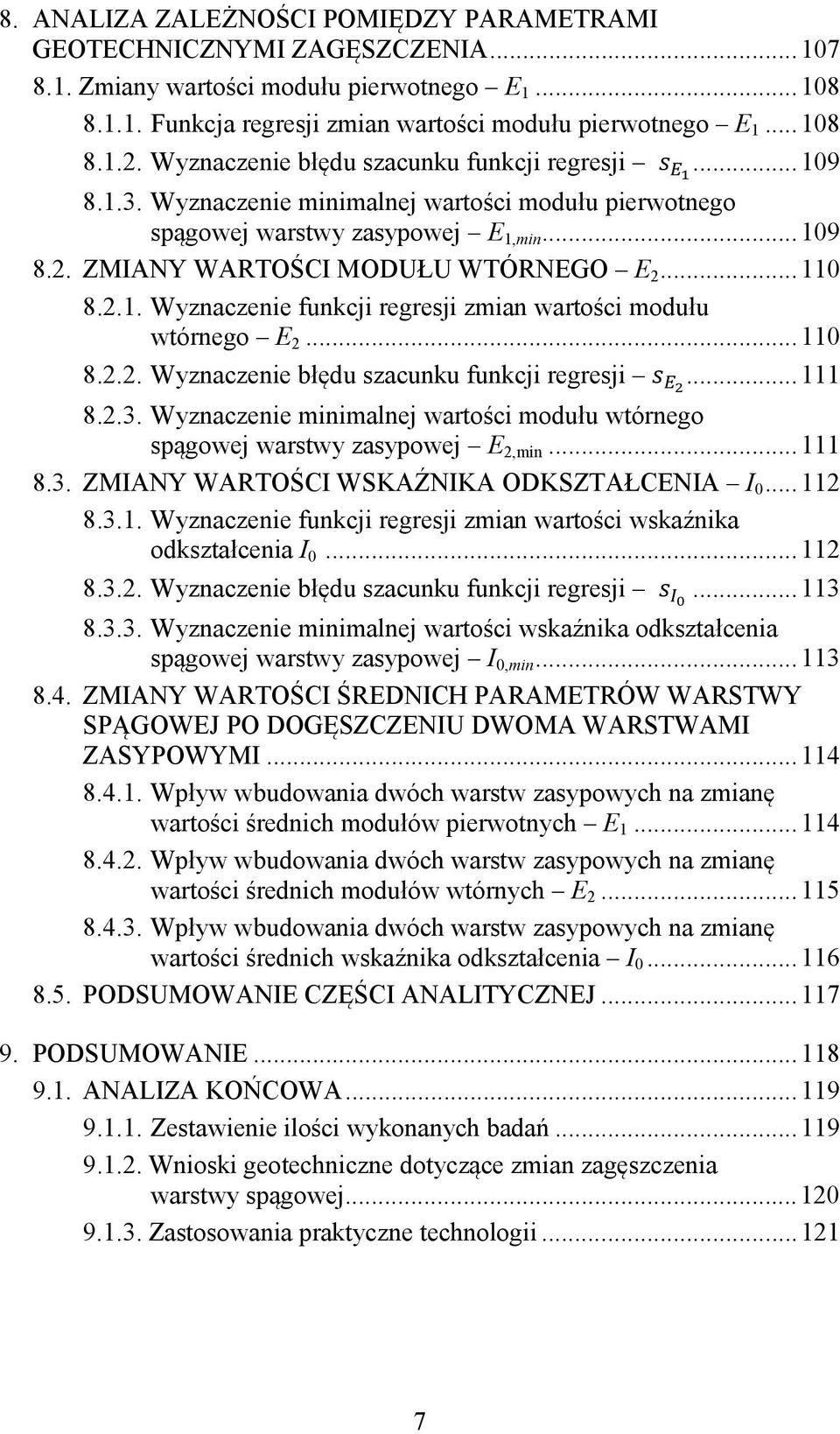 2.1. Wyznaczenie funkcji regresji zmian warto ci modu u wtórnego E 2... 110 8.2.2. Wyznaczenie b du szacunku funkcji regresji... 111 8.2.3.